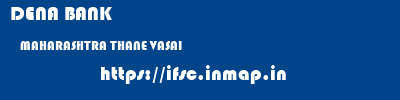 DENA BANK  MAHARASHTRA THANE VASAI   ifsc code